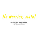 No Worries Mate Sticker - Diggermate Franchising Pty Ltd